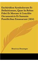 Enchiridion Symbolorum Et Definitionum, Quae In Rebus Fidei Et Morum A Conciliis Oecumenicis Et Summis Pontificibus Emanarunt (1854)