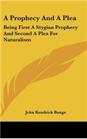 A Prophecy and a Plea: Being First a Stygian Prophecy and Second a Plea for Naturalism