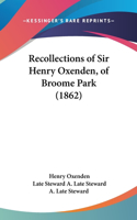 Recollections of Sir Henry Oxenden, of Broome Park (1862)