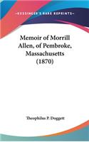 Memoir of Morrill Allen, of Pembroke, Massachusetts (1870)