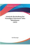 Artistische Beschreibung Der Vormaligen Cisterzienser-Abtei Bebenhausen (1852)