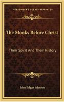 The Monks Before Christ