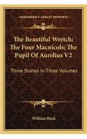 The Beautiful Wretch; The Four Macnicols; The Pupil Of Aurelius V2: Three Stories In Three Volumes(English)