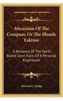 Attraction of the Compass; Or the Blonde Eskimo