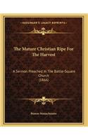 The Mature Christian Ripe For The Harvest