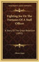 Fighting Joe Or The Fortunes Of A Staff Officer: A Story Of The Great Rebellion (1893)