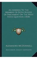 Address To The Members Of Both Houses Of Parliament On The West India Question (1830)