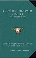 Goethe's Theory Of Colors: With Notes (1840)(English)