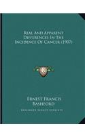 Real And Apparent Differences In The Incidence Of Cancer (1907)