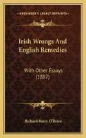 Irish Wrongs And English Remedies