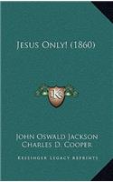 Jesus Only! (1860)
