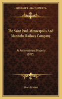 The Saint Paul, Minneapolis And Manitoba Railway Company: As An Investment Property (1885)