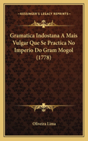 Gramatica Indostana A Mais Vulgar Que Se Practica No Imperio Do Gram Mogol (1778): (Portuguese)