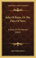 Julia Of Baiae, Or The Days Of Nero