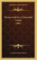 Discurso Leido En La Universidad Central (1862)