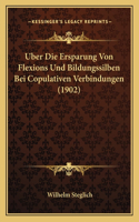 Uber Die Ersparung Von Flexions Und Bildungssilben Bei Copulativen Verbindungen (1902)