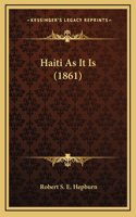 Haiti As It Is (1861)