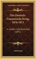 Der Deutsch-Franzosische Krieg, 1870-1871