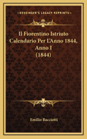 Il Fiorentino Istriuto Calendario Per L'Anno 1844, Anno I (1844)