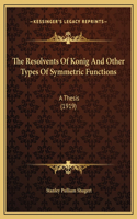 The Resolvents Of Konig And Other Types Of Symmetric Functions