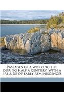 Passages of a Working Life During Half a Century: With a Prelude of Early Reminiscences Volume 3