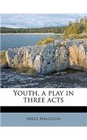Youth, a Play in Three Acts: (English)
