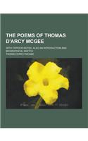 The Poems of Thomas D'Arcy McGee; With Copious Notes. Also an Introduction and Biographical Sketch: (English)