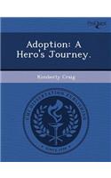 Adoption: A Hero's Journey: (English)