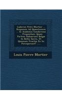 Ludovici Petri Mortier ... Responsio Ad Quaestionem ... in Academia Gandavensi ... Propositam