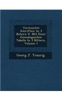 Vermischte Schriften: In 3 B Chern U. Mit Einer Genealogischen Tabelle in 3 Bl Ttern, Volume 1