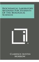 Biochemical Laboratory Methods for Students of the Biological Sciences