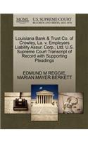 Louisiana Bank & Trust Co. of Crowley, La. V. Employers Liability Assur. Corp., Ltd. U.S. Supreme Court Transcript of Record with Supporting Pleadings