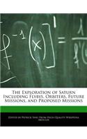 The Exploration of Saturn Including Flybys, Orbiters, Future Missions, and Proposed Missions