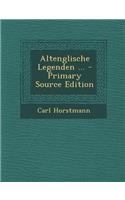 Altenglische Legenden ... - Primary Source Edition: (English)