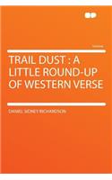 Trail Dust: A Little Round-Up of Western Verse
