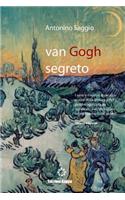Van Gogh Segreto: Il Motivo e Le Ragioni (Colori)