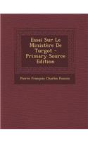 Essai Sur Le Ministere de Turgot - Primary Source Edition