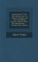 Samuel Daniel's Civil Wars Between the Two Houses of Lancaster and York Und Michael Drayton's Barons' Wars.: Eine Quellenstudie ...