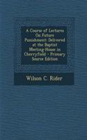 A Course of Lectures on Future Punishment