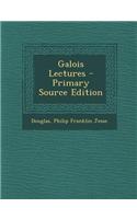 Galois Lectures - Primary Source Edition