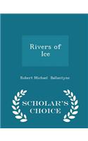 Rivers of Ice - Scholar's Choice Edition