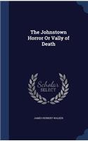 The Johnstown Horror Or Vally of Death