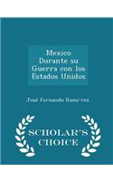 Mexico Durante Su Guerra Con Los Estados Unidos - Scholar's Choice Edition
