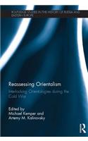 Reassessing Orientalism: Interlocking Orientologies during the Cold War(Routledge Studies in the History of Russia and Eastern Europe)