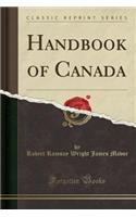 Handbook of Canada (Classic Reprint)