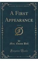 A First Appearance, Vol. 3 of 3 (Classic Reprint)