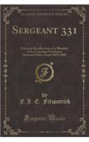 Sergeant 331: Personal Recollections of a Member of the Canadian Northwest Mounted Police from 1879-1885 (Classic Reprint)