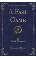 A Fast Game (Classic Reprint)