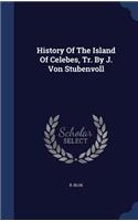 History Of The Island Of Celebes, Tr. By J. Von Stubenvoll