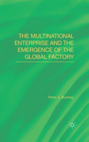 Multinational Enterprise and the Emergence of the Global Factory